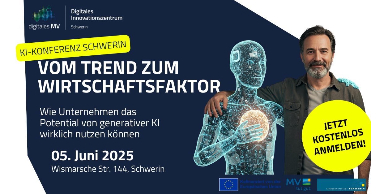 KI-Konferenz Schwerin: Vom Trend zum Wirtschaftsfaktor Anzeige für die KI-Konferenz Schwerin im Digitalen Innovationszentrum. Auf einem dunkelblauen Hintergrund steht der Veranstaltungstitel in großen weißen Buchstaben. Links unten sind Datum und Ort angegeben. Rechts ist ein lächelnder Mann abgebildet, der freundschaftlich den Arm um eine transparente, digital leuchtende humanoide KI-Figur legt.
