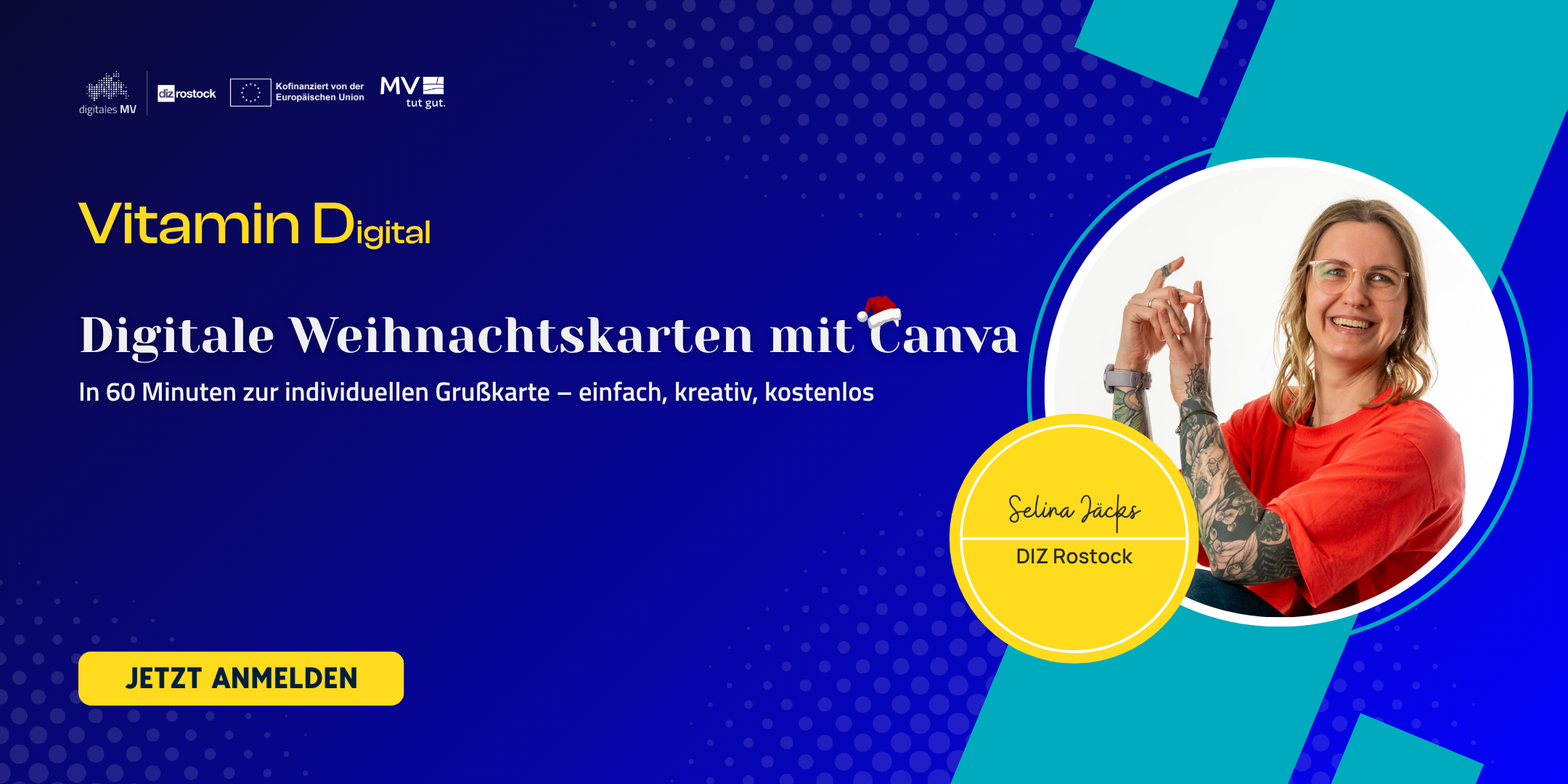 Grafik zur Veranstaltung „Vitamin Digital – Digitale Weihnachtskarten mit Canva“. Oben befinden sich die Logos von digitales MV, DIZ Rostock, Europäische Union (Kofinanziert) und MV tut gut. In der Mitte steht in großer weißer Schrift: „Digitale Weihnachtskarten mit Canva“, das „C“ in „Canva“ trägt eine kleine rote Weihnachtsmütze. Darunter der Untertitel: „In 60 Minuten zur individuellen Grußkarte – einfach, kreativ, kostenlos“. Rechts ist ein rundes Portraitfoto von Selina Jäcks (DIZ Rostock) in einem gel