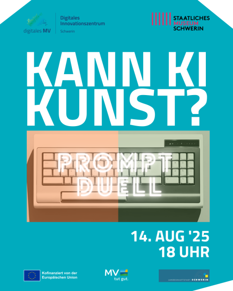 Die Frage "KANN KI KUNST?" in großen weißen Buchstaben auf blauem Hintergrund. Darunter ist eine Tastatur abgebildet, die in der Mitte geteilt ist: die linke Hälfte ist orange beleuchtet, die rechte Hälfte grün. Auf der Tastatur steht in weißen Buchstaben "PROMPT DUELL". Oben links befindet sich das Logo "digitales MV" und "Digitales Innovationszentrum Schwerin". Oben rechts steht "STAATLICHES MUSEUM SCHWERIN". Unten links steht "Kofinanziert von der Europäischen Union" mit dem EU-Flaggen-Logo. Daneben ist